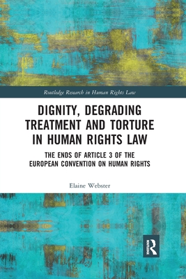 Dignity, Degrading Treatment and Torture in Human Rights Law