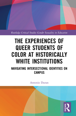 The Experiences of Queer Students of Color at Historically White Institutions