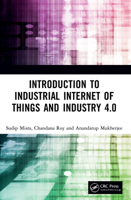 Introduction to Industrial Internet of Things and Industry 4.0