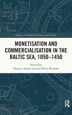 Monetisation and Commercialisation in the Baltic Sea, 1050-1450