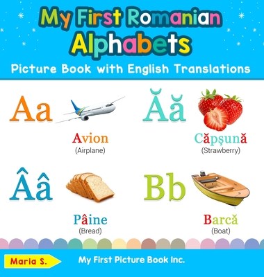 My First Romanian Alphabets Picture Book with English Translations