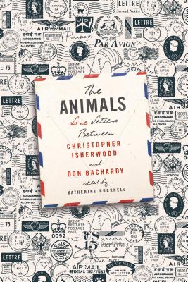 The Animals: Love Letters Between Christopher Isherwood and Don Bachardy