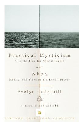 Practical Mysticism: A Little Book for Normal People and Abba: Meditations Based on the Lord's Prayer