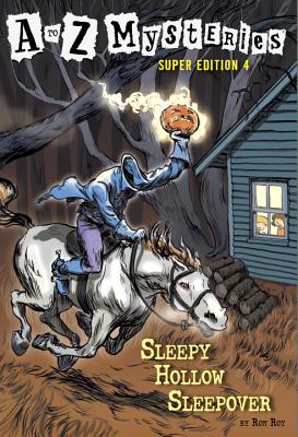 A to Z Mysteries Super Edition #4: Sleepy Hollow Sleepover