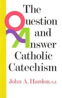 The Question and Answer Catholic Catechism