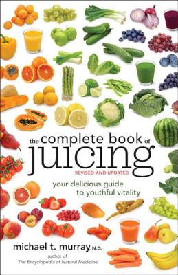 The Complete Book of Juicing, Revised and Updated