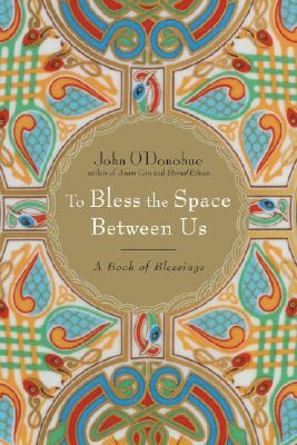 To Bless the Space Between Us