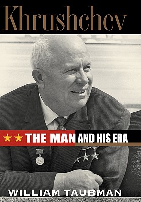 Khrushchev: the Man and His Era