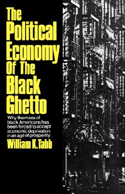 The Political Economy of the Black Ghetto