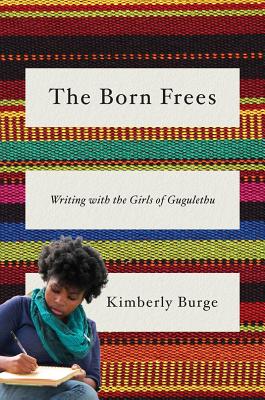 The Born Frees - Writing with the Girls of Gugulethu