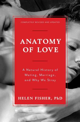 Anatomy of Love – A Natural History of Mating, Marriage, and Why We Stray