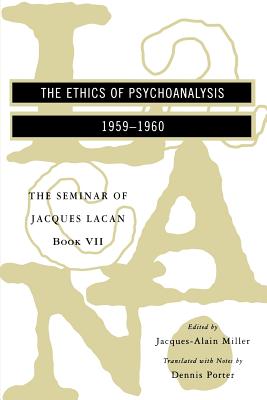 The Ethics of Psychoanalysis - the Seminar of Jacques Lacan Book VII (Paper)