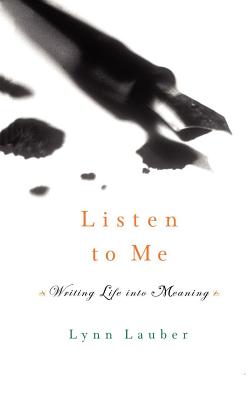 Listen to Me – Writing Life into Meaning