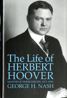 The Life of Herbert Hoover – Master of Emergencies, 1917–1918