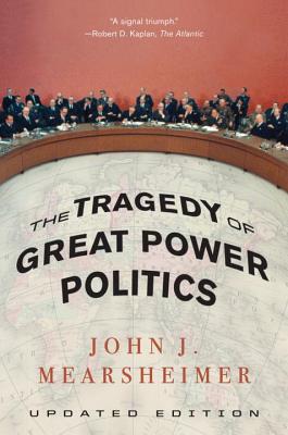 The Tragedy of Great Power Politics – Updated Edition