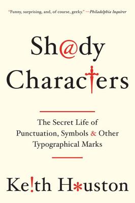 Shady Characters - The Secret Life of Punctuation, Symbols, and Other Typographical Marks