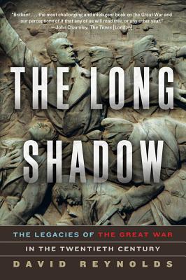 The Long Shadow - The Legacies of the Great War in the Twentieth Century