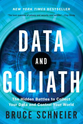 Data and Goliath – The Hidden Battles to Collect Your Data and Control Your World