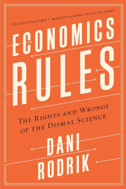 Economics Rules – The Rights and Wrongs of the Dismal Science