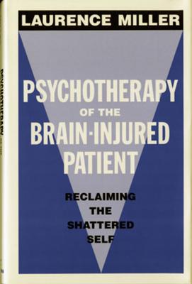 Psychotherapy of the Brain Injured Patient – Reclaiming the Shattered Self