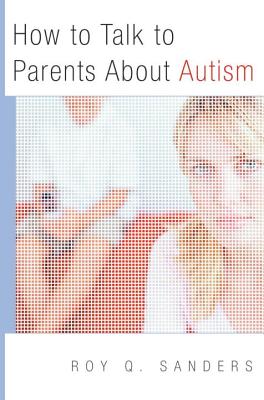 How to Talk to Parents About Autism