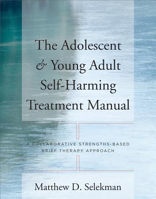 The Adolescent & Young Adult Self-Harming Treatment Manual