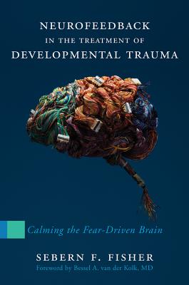 Neurofeedback in the Treatment of Developmental Trauma