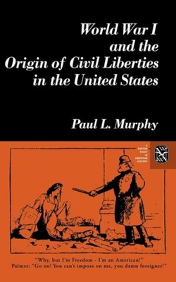 World War I and the Origin of Civil Liberties in the United States