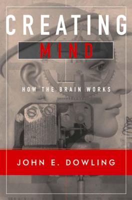 Creating Mind – How the Brain Works (Paper)