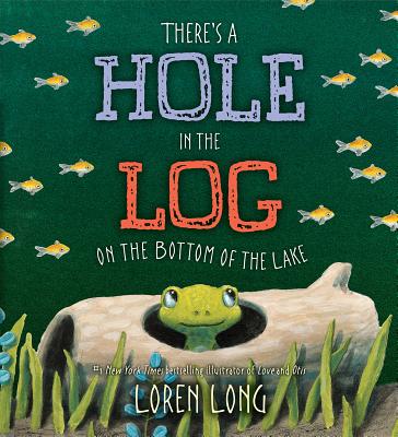 There''s a Hole in the Log on the Bottom of the Lake