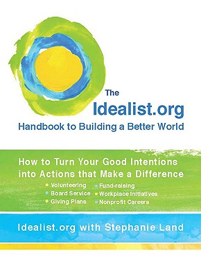 Idealist.Org Handbook to Building a Better World