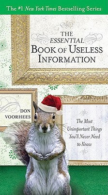 The Essential Book of Useless Information - Holiday Edition