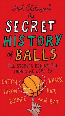 The Secret History of Balls