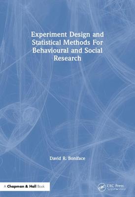 Experiment Design and Statistical Methods For Behavioural and Social Research