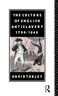 The Culture of English Antislavery, 1780-1860