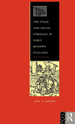 The Stage and Social Struggle in Early Modern England