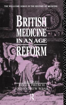 British Medicine in an Age of Reform