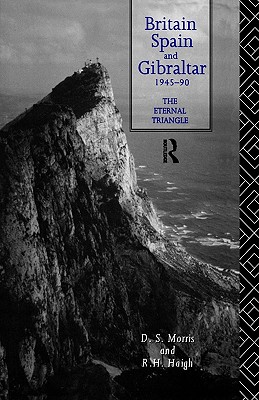 Britain, Spain and Gibraltar 1945-1990