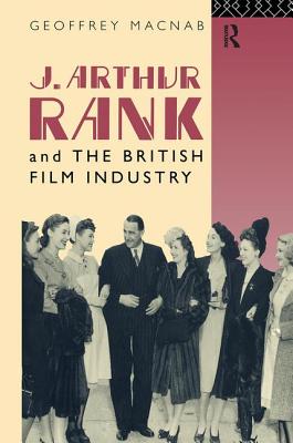 J. Arthur Rank and the British Film Industry