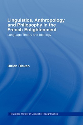 Linguistics, Anthropology and Philosophy in the French Enlightenment