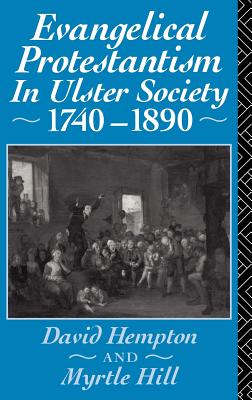 Evangelical Protestantism in Ulster Society 1740-1890