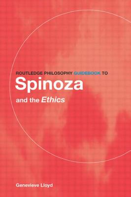 Routledge Philosophy GuideBook to Spinoza and the Ethics