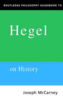 Routledge Philosophy Guidebook to Hegel on History