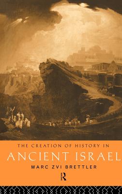 The Creation of History in Ancient Israel