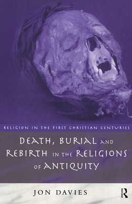 Death, Burial and Rebirth in the Religions of Antiquity