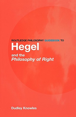 Routledge Philosophy GuideBook to Hegel and the Philosophy of Right