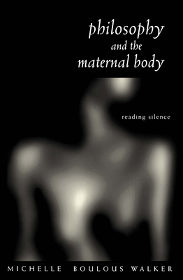 Philosophy and the Maternal Body