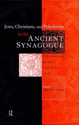 Jews, Christians and Polytheists in the Ancient Synagogue