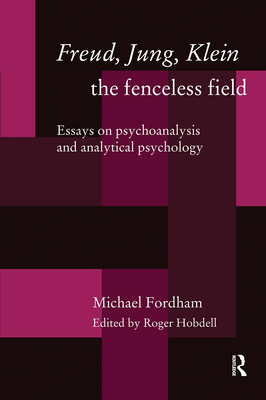 Freud, Jung, Klein - The Fenceless Field