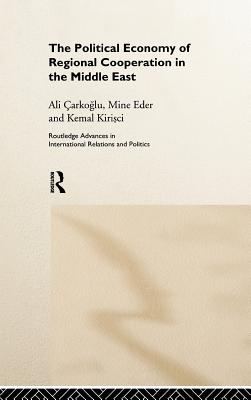 The Political Economy of Regional Cooperation in the Middle East